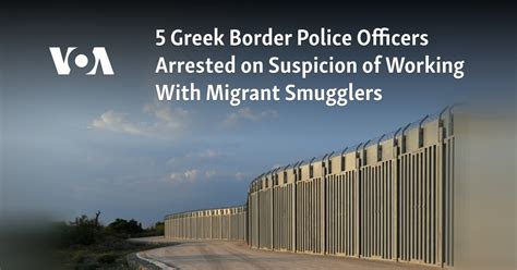 5 Greek border police officers arrested on suspicion of working with migrant smugglers